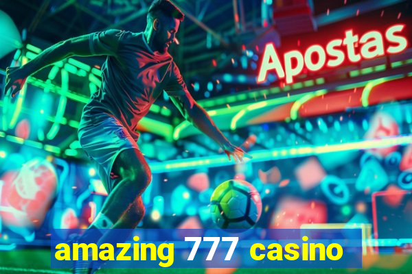 amazing 777 casino