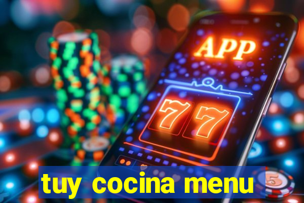 tuy cocina menu