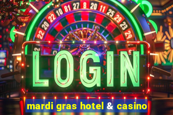 mardi gras hotel & casino