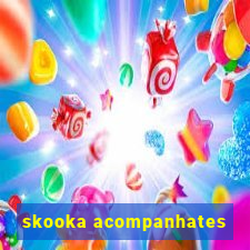 skooka acompanhates