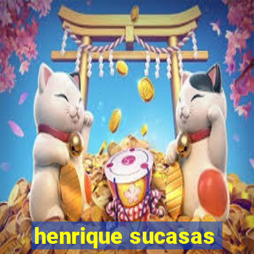 henrique sucasas