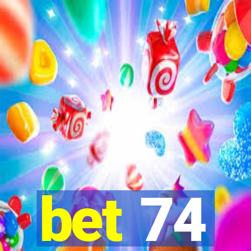 bet 74