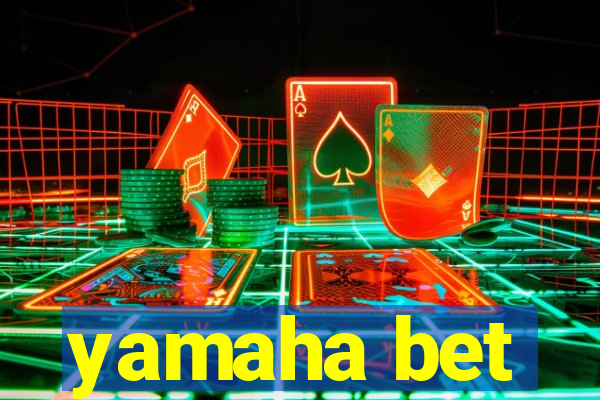 yamaha bet