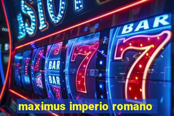 maximus imperio romano