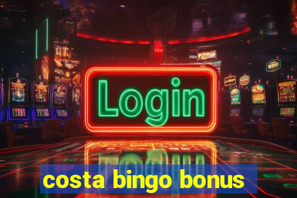 costa bingo bonus