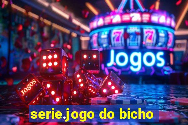 serie.jogo do bicho