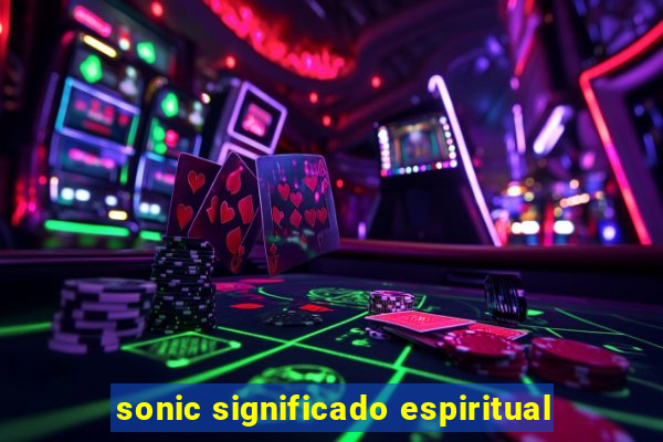 sonic significado espiritual