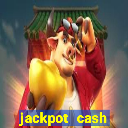 jackpot cash slots-jogos de cassino