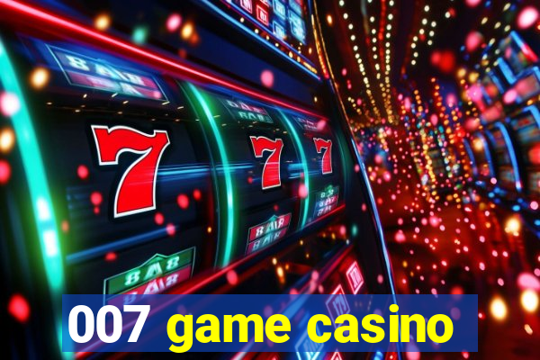 007 game casino