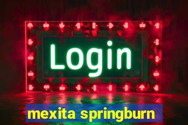 mexita springburn