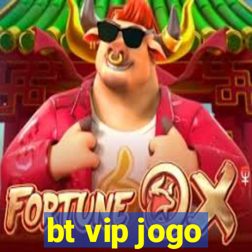 bt vip jogo