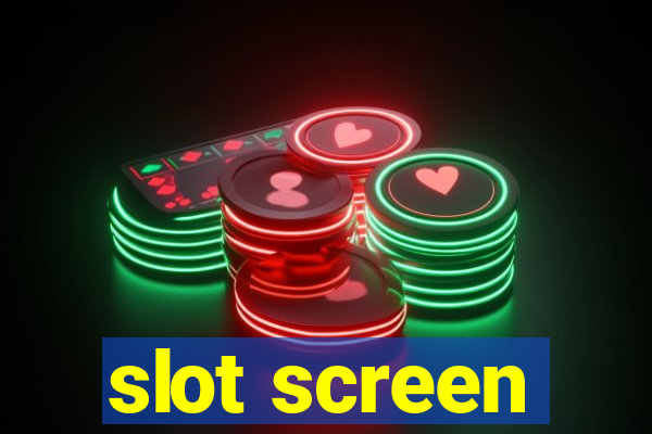 slot screen