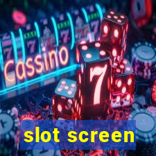 slot screen