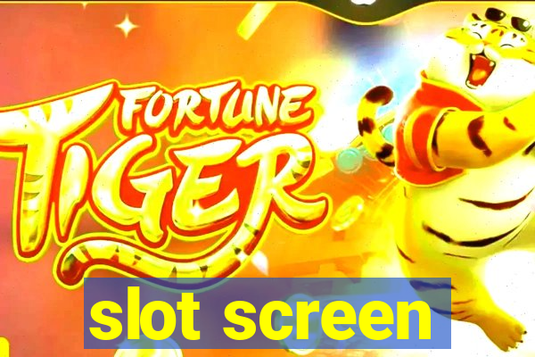 slot screen