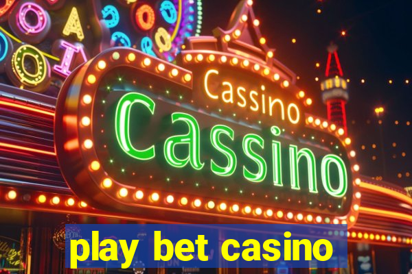 play bet casino