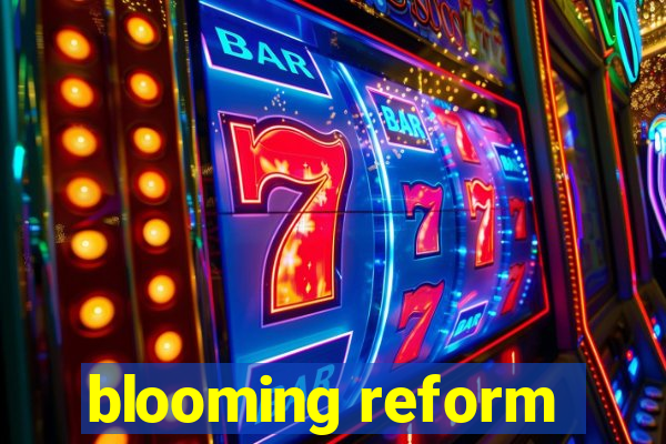 blooming reform