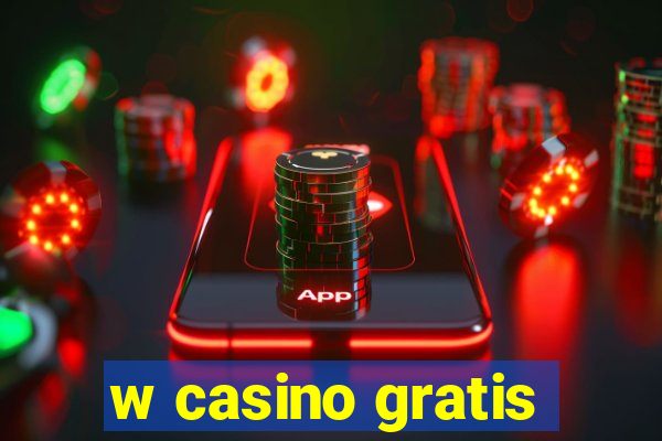 w casino gratis