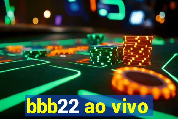 bbb22 ao vivo