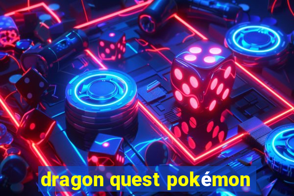 dragon quest pokémon