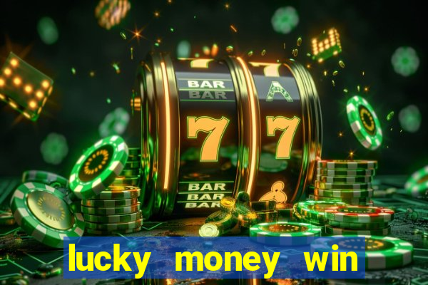 lucky money win real money