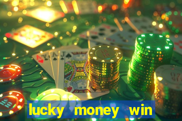 lucky money win real money