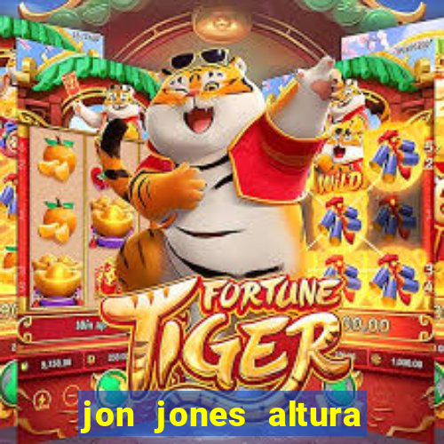 jon jones altura 茅 peso