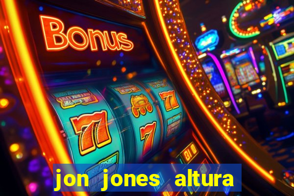 jon jones altura 茅 peso