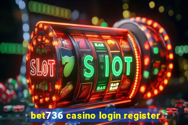 bet736 casino login register