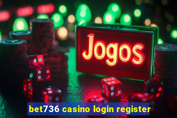 bet736 casino login register