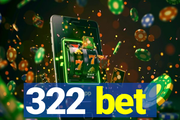 322 bet