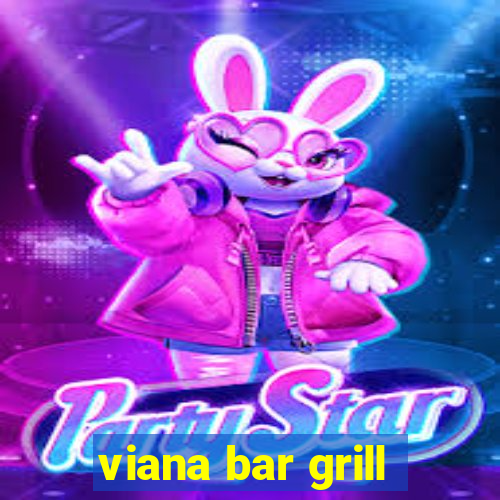 viana bar grill