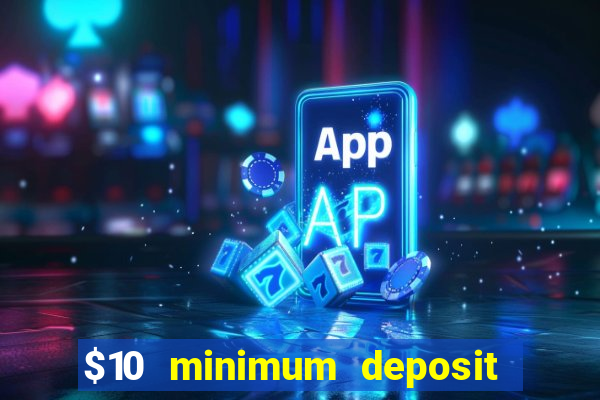 $10 minimum deposit online casino australia