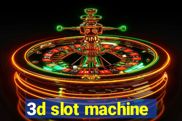 3d slot machine