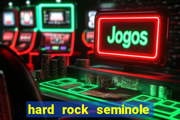 hard rock seminole hotel and casino