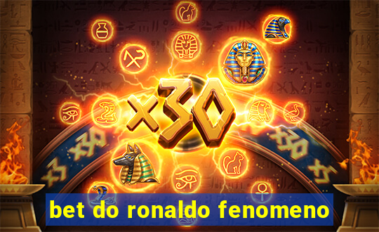 bet do ronaldo fenomeno