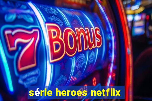 série heroes netflix