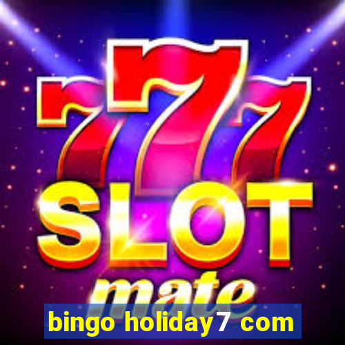 bingo holiday7 com