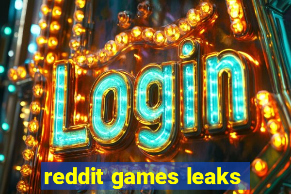 reddit games leaks