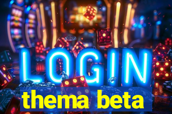 thema beta