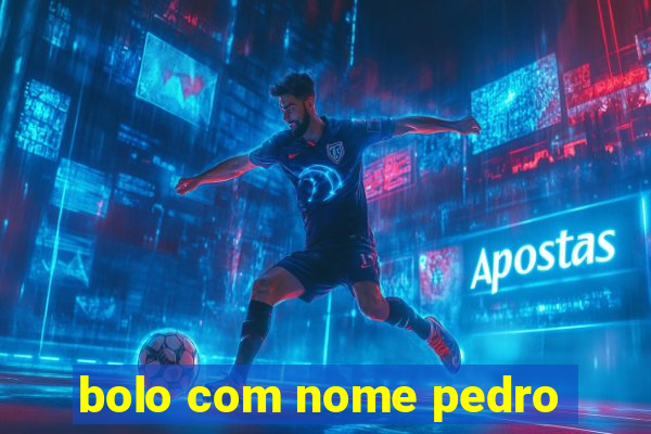 bolo com nome pedro