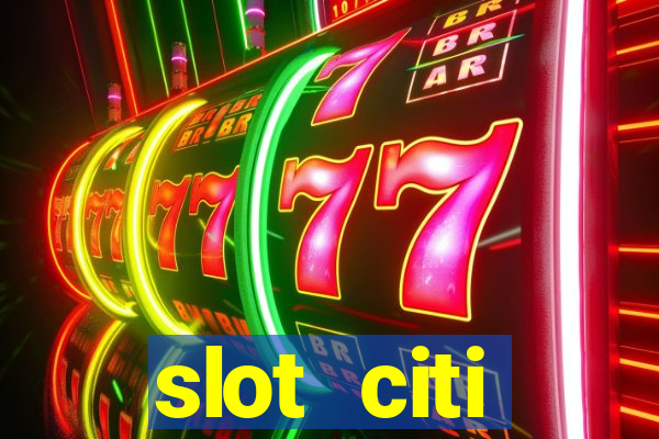 slot citi бонусы за регистрацию киев