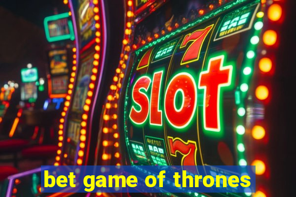 bet game of thrones