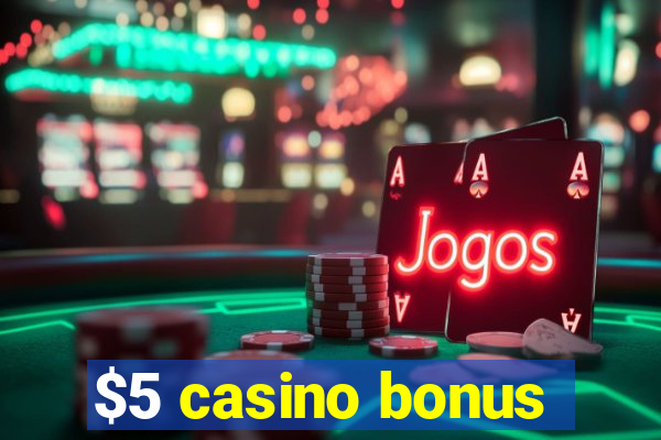 $5 casino bonus