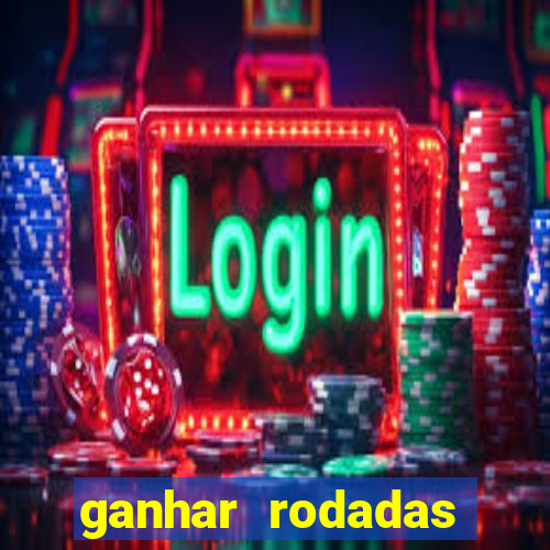 ganhar rodadas gratis sem deposito