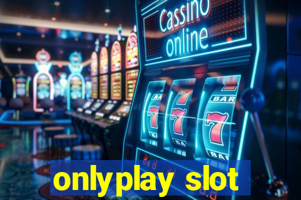 onlyplay slot