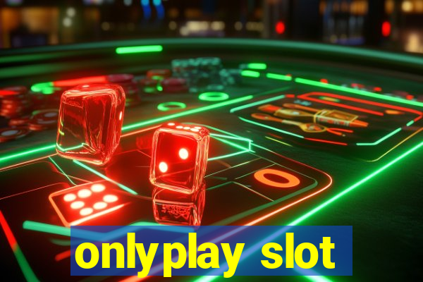 onlyplay slot