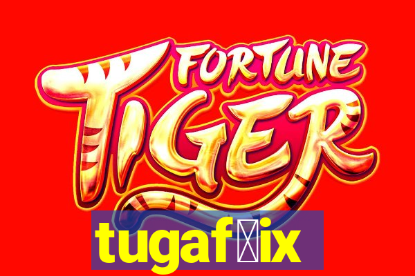 tugaf莽ix