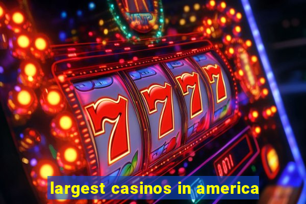 largest casinos in america