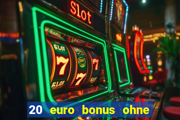 20 euro bonus ohne einzahlung casino