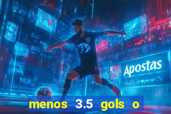 menos 3.5 gols o que significa